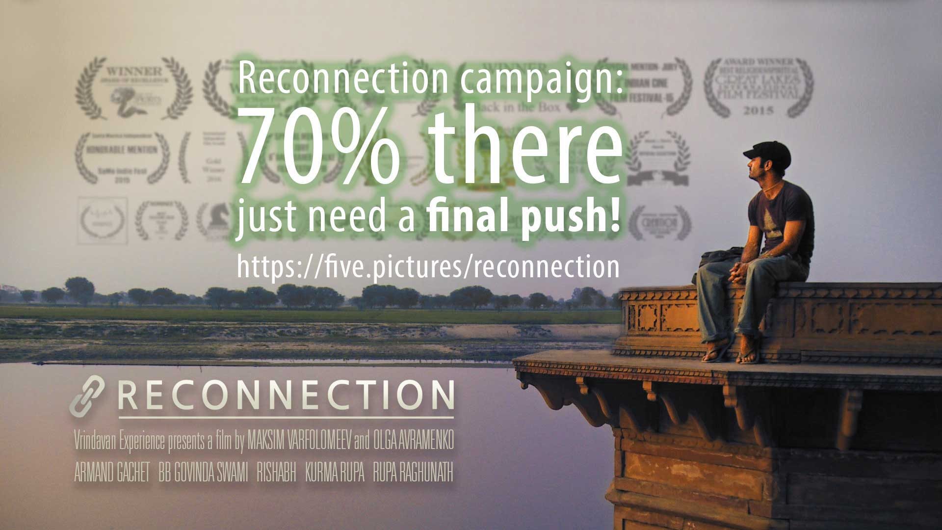 Reconnection campaign: 70% there, just need a final push! Reconnection, a multi-award winning film, set in Vrindavan, gets closer to its release.